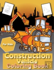 Construction Vehicles Coloring Book For Kids