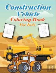 Construction Vehicles Coloring Book For Kids