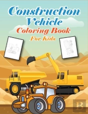 Construction Vehicles Coloring Book For Kids