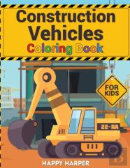 Construction Vehicles Coloring Book For Kids
