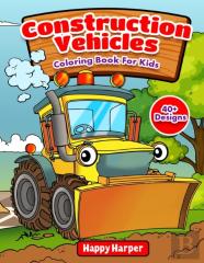 Construction Vehicles Coloring Book For Kids