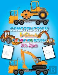 Construction Vehicles Coloring Book For Kids