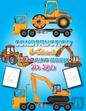 Construction Vehicles Coloring Book For Kids