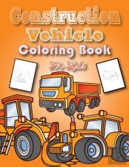 Construction Vehicles Coloring Book For Kids