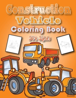 Bertrand.pt - Construction Vehicles Coloring Book For Kids