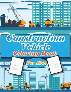 Bertrand.pt - Construction Vehicles Coloring Book For Kids