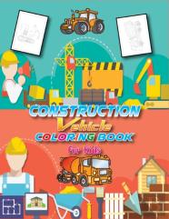 Construction Vehicles Coloring Book For Kids