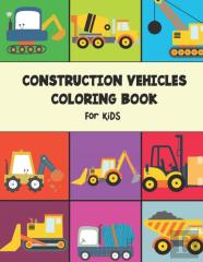 Construction Vehicles Coloring Book For Kids