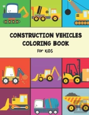 Construction Vehicles Coloring Book For Kids