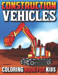 Construction Vehicles Coloring Book For Kids