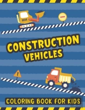 Construction Vehicles Coloring Book For Kids