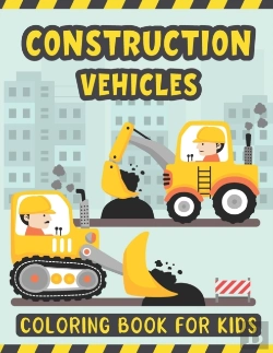 Bertrand.pt - Construction Vehicles Coloring Book For Kids