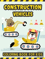 Construction Vehicles Coloring Book For Kids