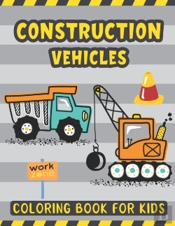 Bertrand.pt - Construction Vehicles Coloring Book For Kids