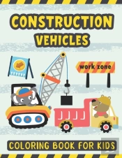 Construction Vehicles Coloring Book For Kids