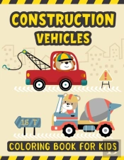 Construction Vehicles Coloring Book For Kids