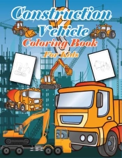 Construction Vehicles Coloring Book For Kids