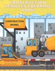 Construction Vehicles Coloring Book