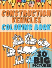 Construction Vehicles Coloring Book