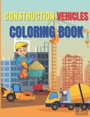 Construction Vehicles Coloring Book