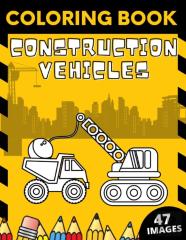 Construction Vehicles Coloring Book