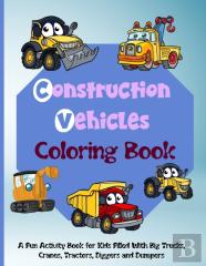 Construction Vehicles Coloring Book