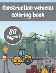 Construction Vehicles Coloring Book