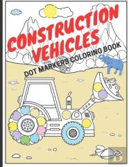 Construction Vehicles Dot Markers Coloring Book