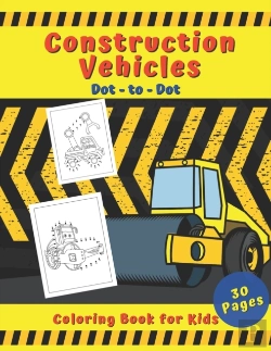 Bertrand.pt - Construction Vehicles Dot To Dot Coloring Book For Kids 30 Pages