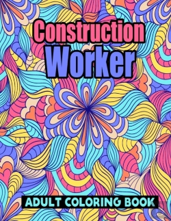 Bertrand.pt - Construction Worker Adult Coloring Book