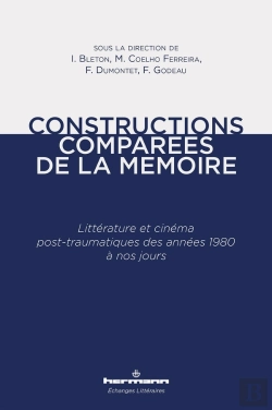 Bertrand.pt - Constructions Comparées De La Mémoire ; Littérature Et Cinéma Post-Traumatiques Des Années 1980 À Nos Jours