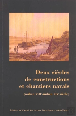 Bertrand.pt - Constructions Et Chantiers Navals ; Milieu Xviie - Milieu Xixe Siècle