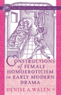 Constructions Of Female Homoeroticism In Early Modern Drama