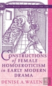 Constructions Of Female Homoeroticism In Early Modern Drama