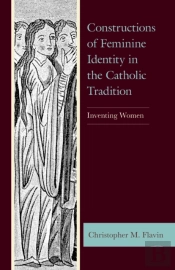 Constructions Of Feminine Identity In The Catholic Tradition