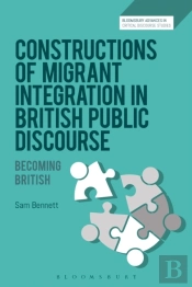 Constructions Of Migrant Integration In British Public Discourse