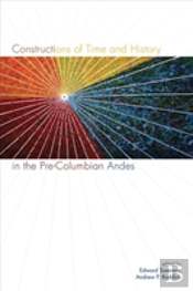 Constructions Of Time And History In The Pre-Columbian Andes