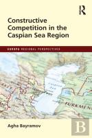 Constructive Competition In The Caspian Sea Region