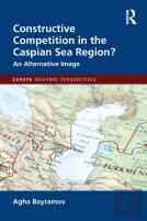 Constructive Competition In The Caspian Sea Region
