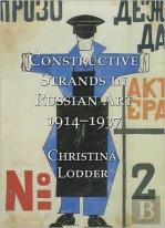 Constructive Strands In Russian Art 1914-1937