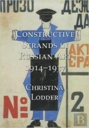 Constructive Strands In Russian Art 1914-1937