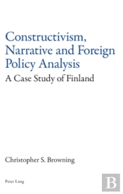 Constructivism, Narrative And Foreign Policy Analysis