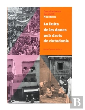 Constructores De Ciutat: Nou Barris. La Lluita De Les Dones Pels Drets De Ciutadania