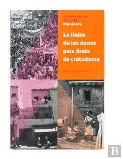 Bertrand.pt - Constructores De Ciutat: Nou Barris. La Lluita De Les Dones Pels Drets De Ciutadania