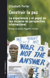 Construir La Paz. La Experiencia Y El Papel De Las Mujeres En Perspectiva Internacional