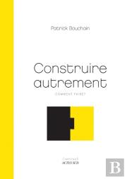 Construire Autrement ; Comment Faire ?