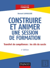 Construire Et Animer Une Session De Formation (2e Édition)