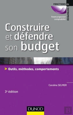 Bertrand.pt - Construire Et Défendre Son Budget ; Outils, Méthodes, Comportements (3e Édition)