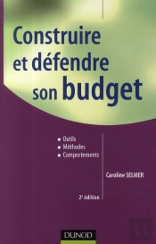 Construire Et Défendre Son Budget ; Outils, Méthodes Et Comportements (2e Édition)