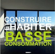 Construire Et Habiter ; Basse Consommation